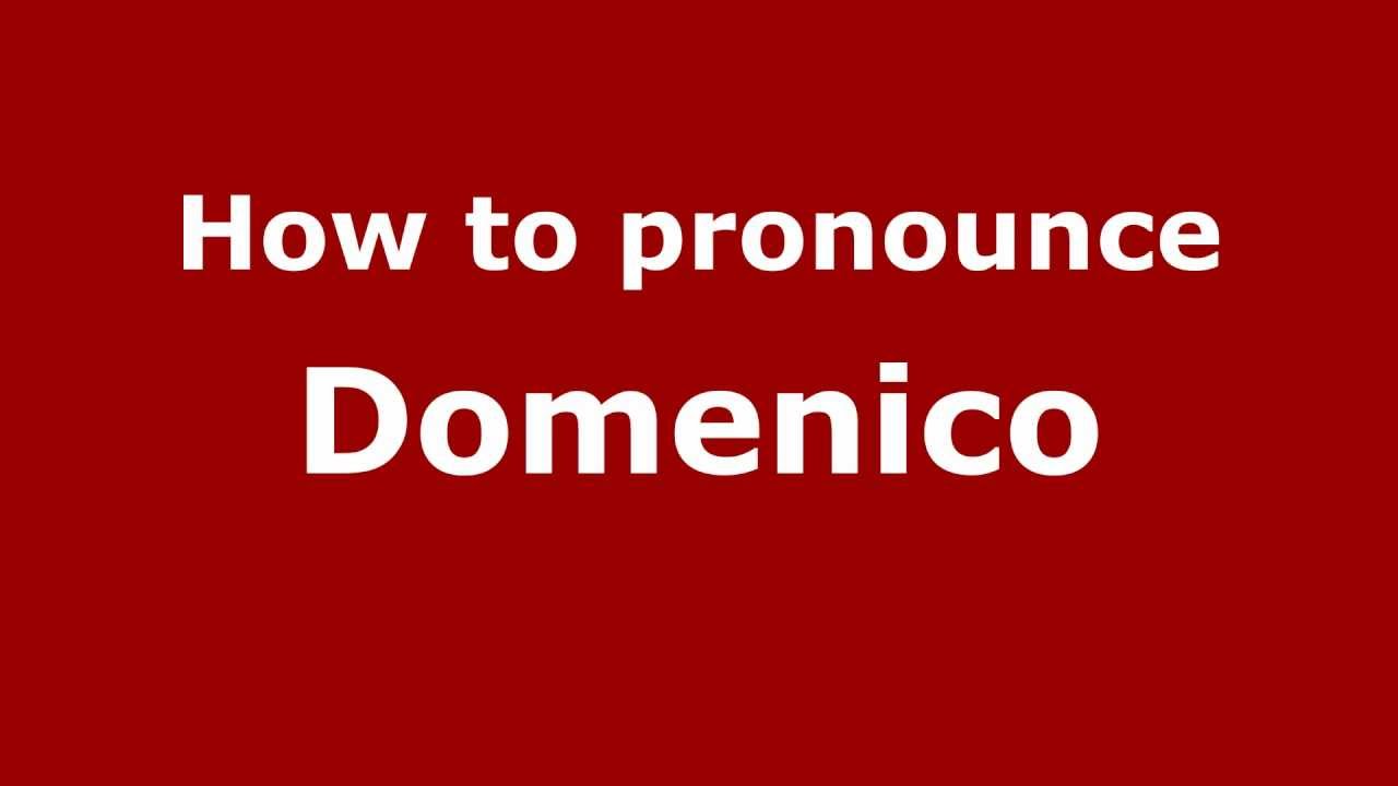 How To Pronounce Domenico - Pronouncenames.Com