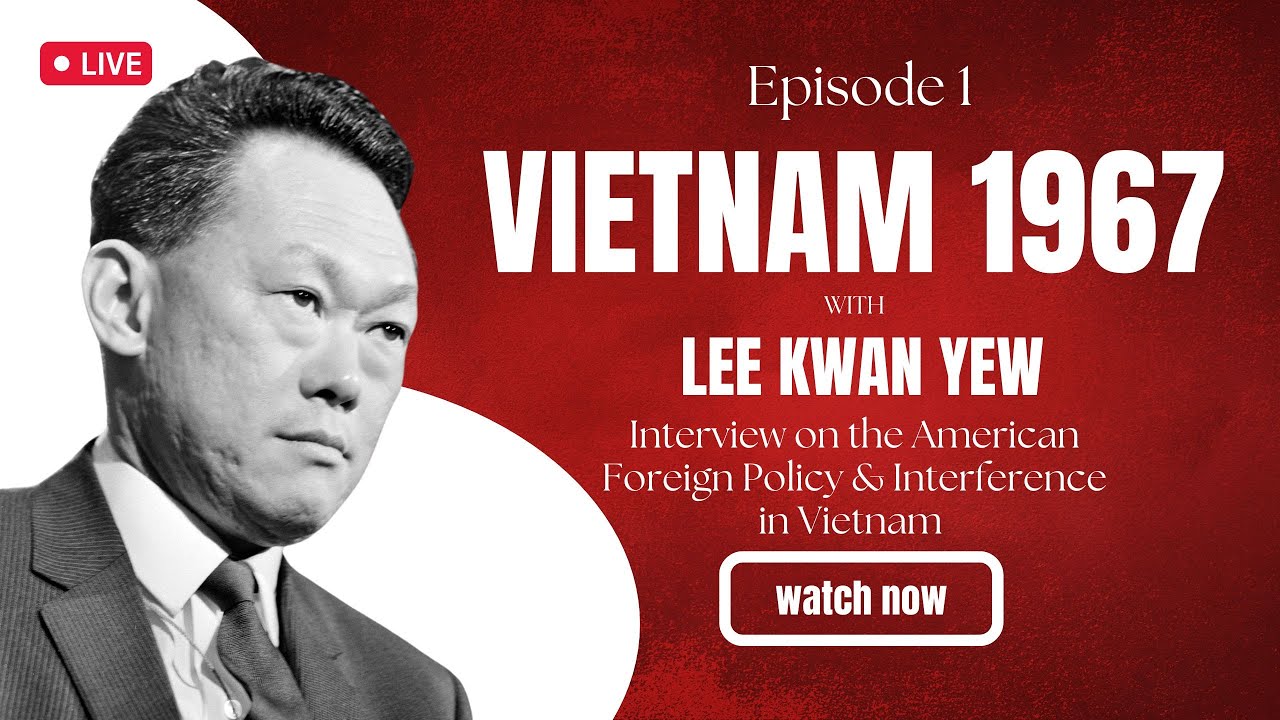Ep01-Lee Kwan Yew's Views on Vietnam in 1967