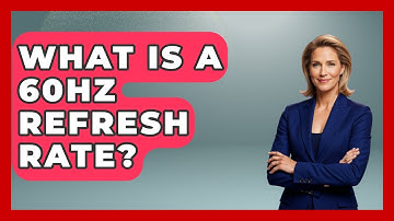 What Is A 60Hz Refresh Rate? - NextGen Viewing and Audio