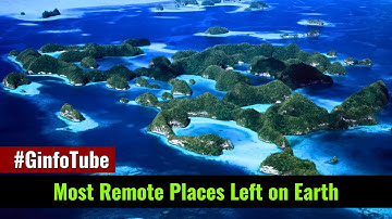 Most Remote Places Left on Earth – Discover the Unknown!