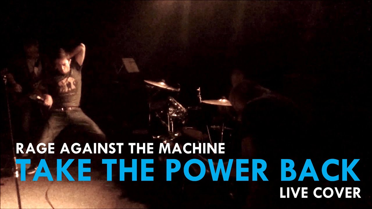 Rage Against The Machine Take The Power Back (Live Cover) YouTube Rage Against The Machine Take The Power Back (Live Cover) YouTube