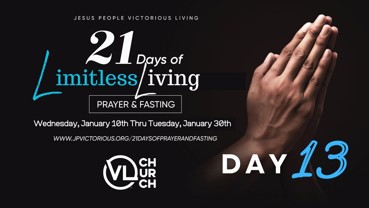 Day 13 | Limitless Living | 21 Days of Prayer & Fasting |🔥🔥🔥 ...