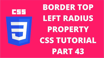 Border Top Left Radius CSS | CSS Tutorial Part 43