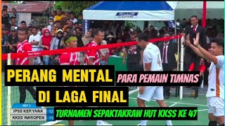 🇮🇩LAGA FINAL TURNAMEN SEPAKTAKRAW HUT KKSS KE 47 SERUI HADIRKAN TIMNAS🇮🇩 PENUH KONTROVERSI