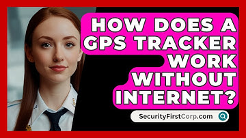 How Does A GPS Tracker Work Without Internet? - SecurityFirstCorp.com