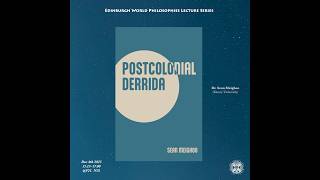 Postcolonial Derrida @edinburghphilosophy