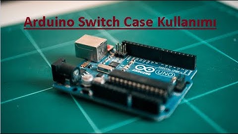 Arduino Switch Case Kullanımı