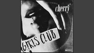 Video thumbnail of "Cherry - Girls Club"