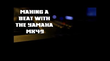 MAKING A BEAT WITH THE YAMAHA MX49 - GUTTA BEATZ JUUGIN