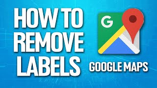 How To Remove Labels On Google Maps Tutorial screenshot 3