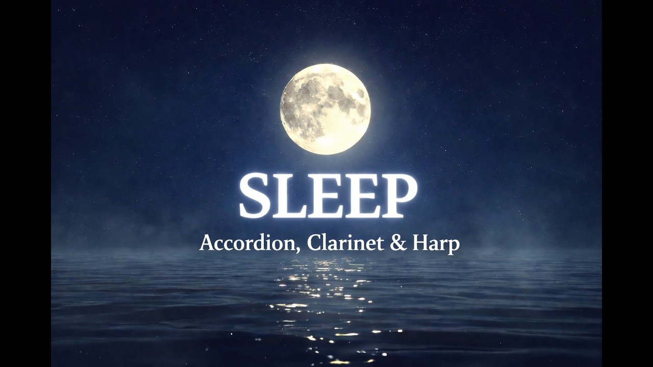 Sleep Music ✨ Accordion, Clarinet & Harp | No Ads