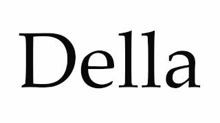 How to Pronounce Della