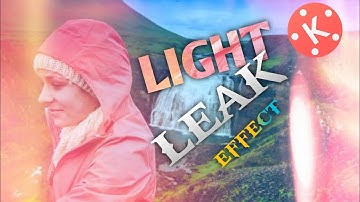 How To Add Light Leaks Effect In Kinemaster || Kinemaster Tutorial