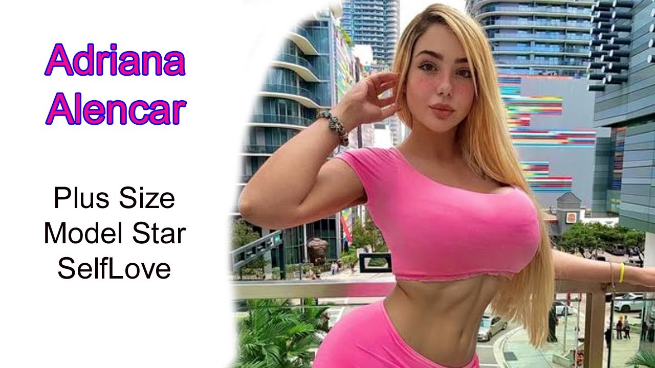 Adriana Alencar Unstoppable Beauty & Confidence Plus Size Model Star SelfLove