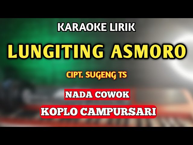LUNGITING ASMORO KARAOKE KOPLO CAMPURSARI NADA COWOK class=