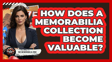 How Does A Memorabilia Collection Become Valuable? - The Memorabilia Zone