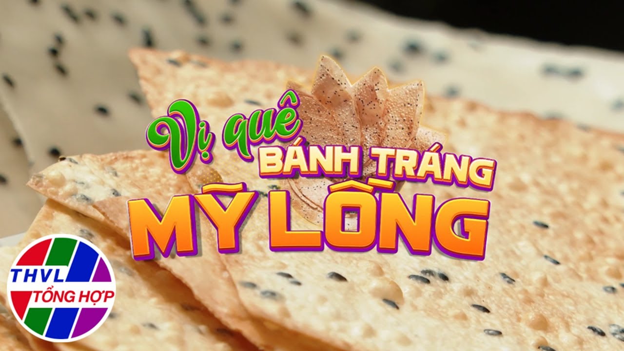 Nhịp sống đồng bằng: Vị quê bánh tráng Mỹ Lồng