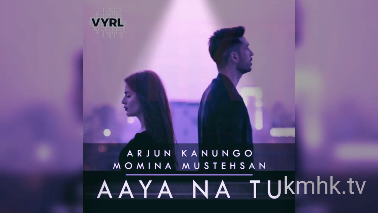 Arjun Kanungo, Momina Mustehsan - Aaya Na Tu 