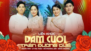 LK Đám Cưới Trên Đường Quê  Bằng Chương, Hồ Phương Liên, Thanh Vinh, Lý Thu Thảo | Nhạc Đám Cưới