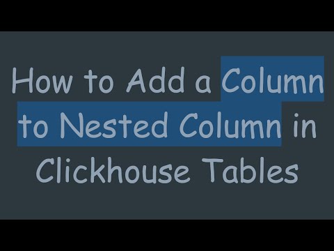 How to Add a Column to Nested Column in Clickhouse Tables