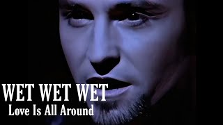 [4K] Wet Wet Wet - Love Is All Around (Music Video)