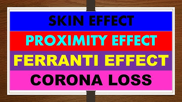 Corona Effect || Skin Effect || Ferranti Effect || Proximity Effect || Lecture 19