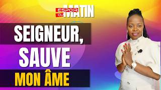 Seigneur sauve mon &acirc;me - Espoir au matin