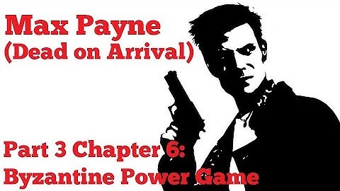 [PC] Max Payne (Dead on Arrival) - Part 3 Chapter 6: Byzantine Power Game