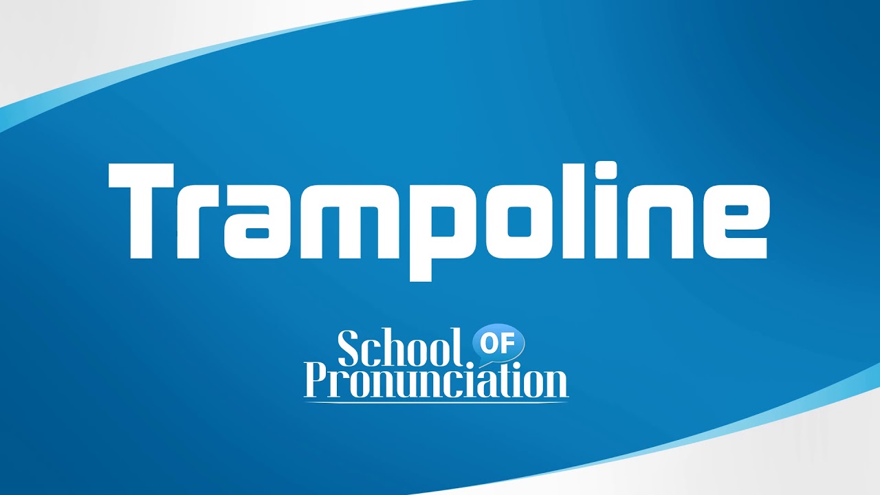 Learn How To Pronounce Trampoline YouTube