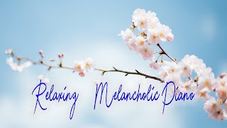 Beautiful and Melancholic Piano Music _ Have A Beautiful Day