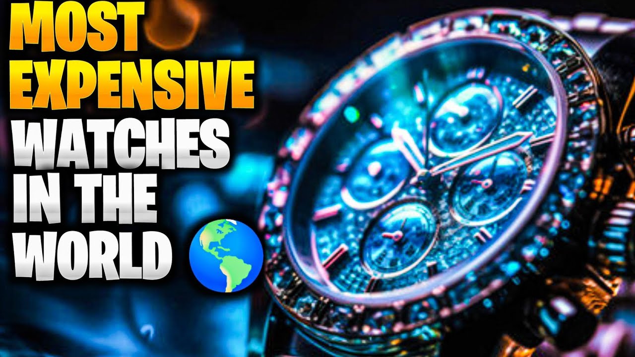 The Most Expensive Watches In The World - YouTube