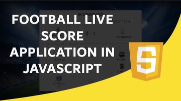 Football Live Score Application - JavaScript Tutorial For beginners
