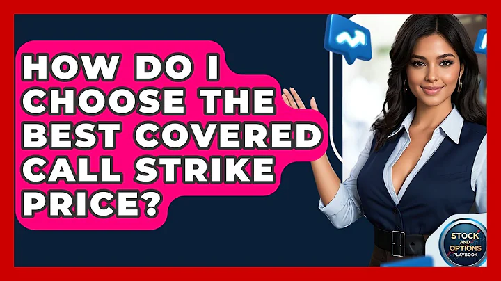 How Do I Choose The Best Covered Call Strike Price? - Stock and Options Playbook