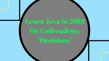 Learn Java in 2018, Decisions, Learn Java on Codecademy