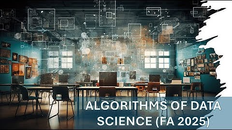 Algorithms of Data Science (Fall 2025) - Session 7a