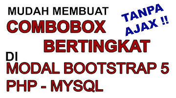 COMBO BOX BERTINGKAT DI MODAL BOOTSTRAP 5