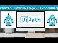 CONTROL FLOW ACTIVITY RPA UIPATH | WHILE vs DO-WHILE IN RPA UIPATH | CONTROL FLOW UIPATH TUTORIAL