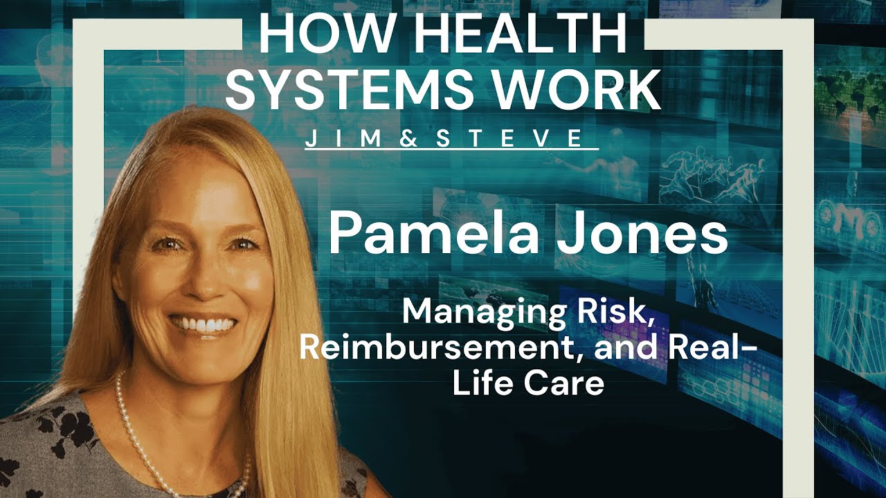 Managing Risk, Reimbursement, and Real-Life Care with Pamela Jones ...