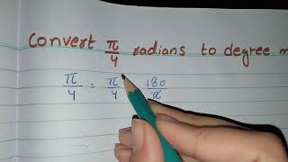 Convert π/4 radians to degree measure, convert Radians to degree