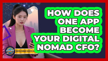 How Does One App Become Your Digital Nomad CFO? - Digital Nomad Success Guide