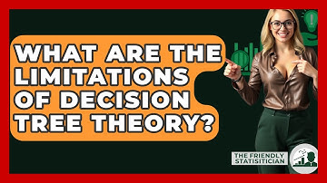 What Are The Limitations Of Decision Tree Theory? - The Friendly Statistician