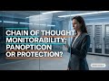 Chain of Thought Monitorability: Panopticon Or Protection Inside OpenAI Strategy To Catch Deceptive