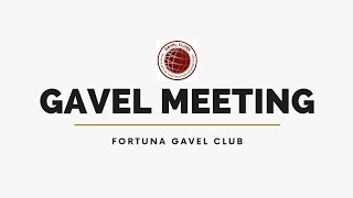 Gavel Meeting - Fortuna Gavel Club | Saturday, 15th Feb 2025