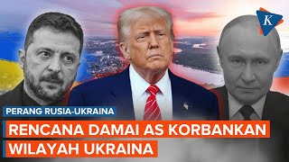 Rencana Perdamaian Baru AS, Ukraina Harus Serahkan Wilayah ke Rusia