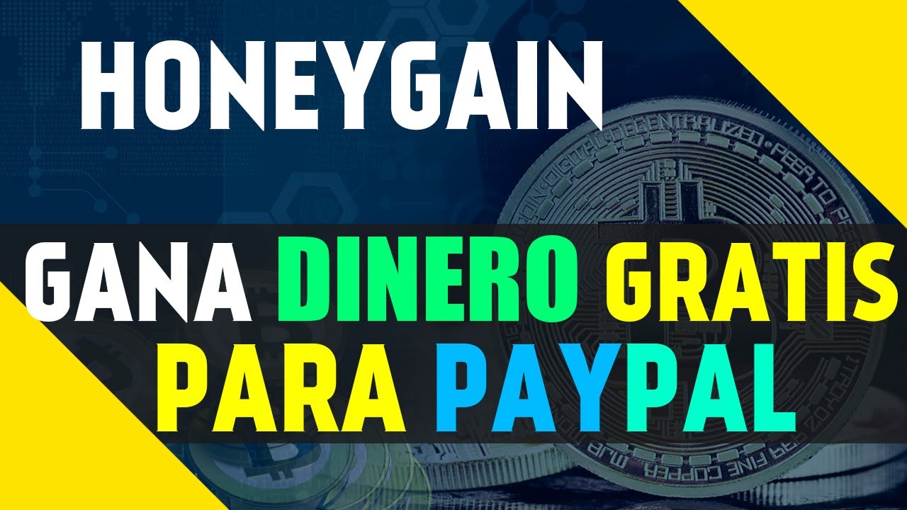 HONEYGAIN GANA DINERO GRATIS PARA PAYPAL EN AUTOMATICO - YouTube
