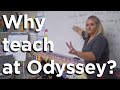 Why teach at Odyssey?