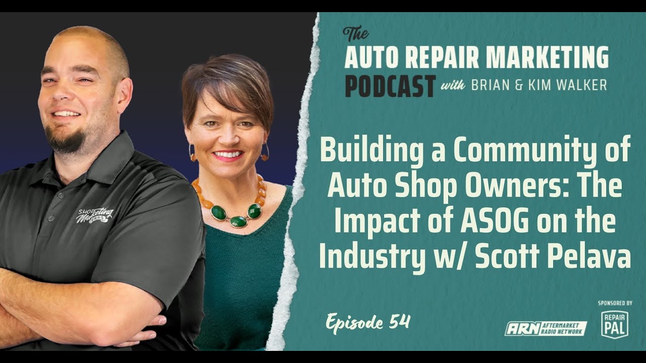 EP 54 : Building a Community of Auto Shop Owners: The Impact of ASOG on the Industry w/ Scott Pelava