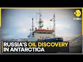 Russian &#39;threat&#39; to Antarctica from mining &amp; exploiting oil | WION