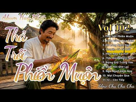 Album Nhạc Đời Hay Nhất - Thả Trôi Phiền Muộn | Slow Cha Cha Cha | Buông Hết Muộn Phiền