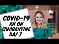 American Registered Nurse face to face with COVID-19, Quarantine Day 7
